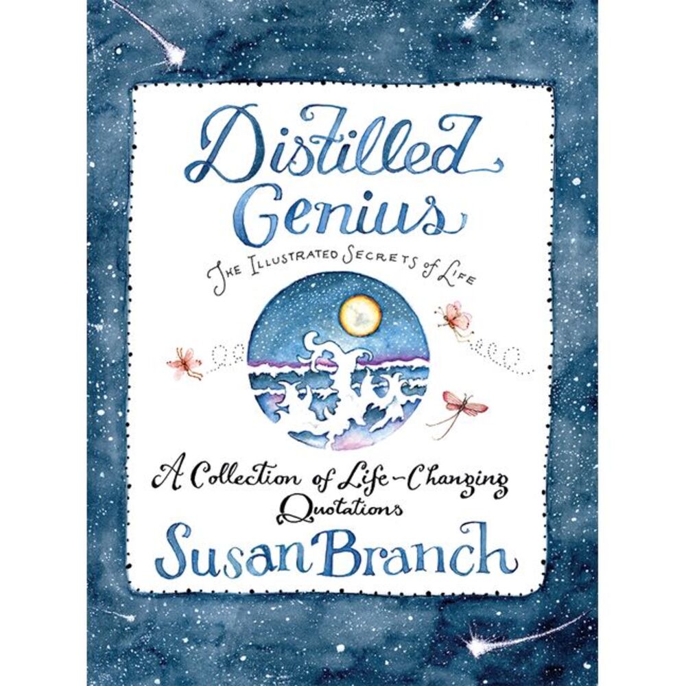 Distilled Genius - A Collection of Life-Changing Quotations -- Susan Branch